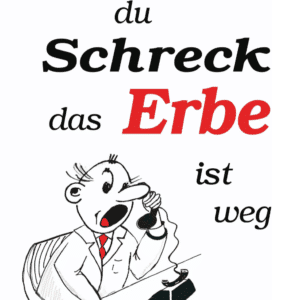 Ach du Schreck das Erbe ist weg